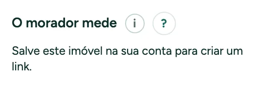 O morador mede no cartão Verificação, em Mais para profissionais: salve este imóvel na sua conta para criar um link "Meça seu imóvel".